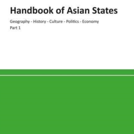 Handbook of Asian States: Part 1: Geography - History - Culture - Politics - Economy