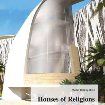 Houses of Religions: Visions, Formats and Experiences