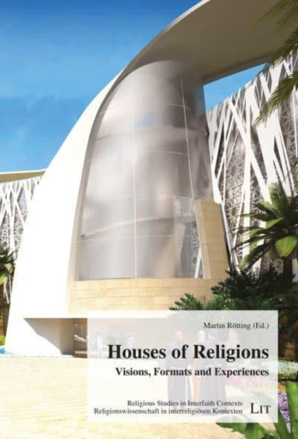 Houses of Religions: Visions, Formats and Experiences