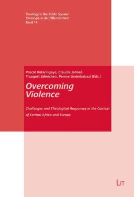 Overcoming Violence: Challenges and Theological Responses in the Context of Central Africa and Europe