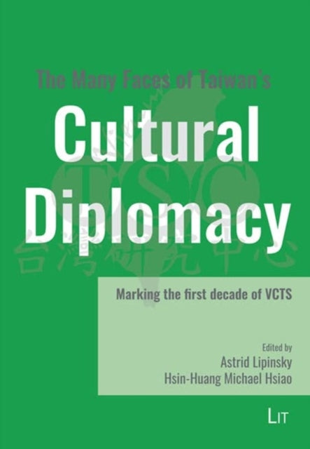 The Many Faces of Taiwan's Cultural Diplomacy: Marking the First Decade of Vcts