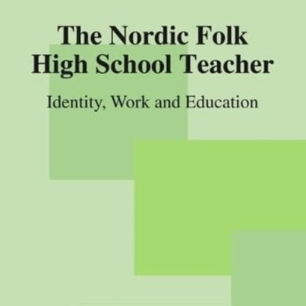 The Nordic Folk High School Teacher: Identity, Work and Education