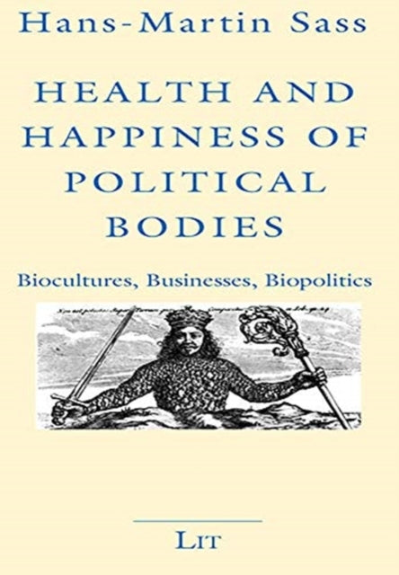 Health and Happiness of Political Bodies: Biocultures, Businesses, Biopolitics: 15