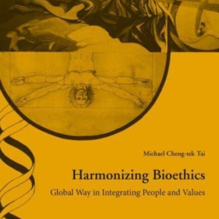 Harmonizing Bioethics: Global Way in Integrating People and Values. Foreword Hans-Martin Sass Volume 49