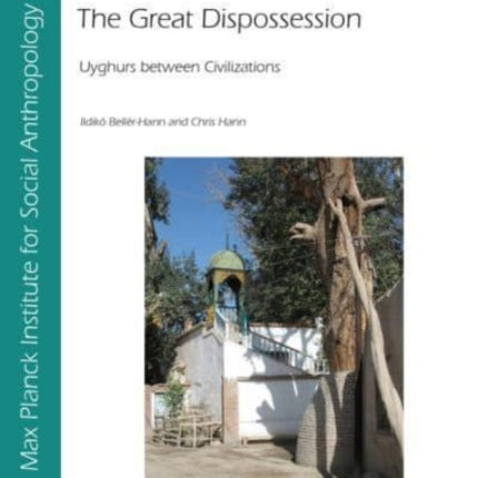 The Great Dispossession: Uyghurs Between Civilizations