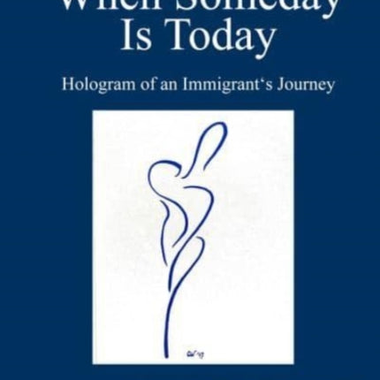 When Someday Is Today: Hologram of an Immigrant's