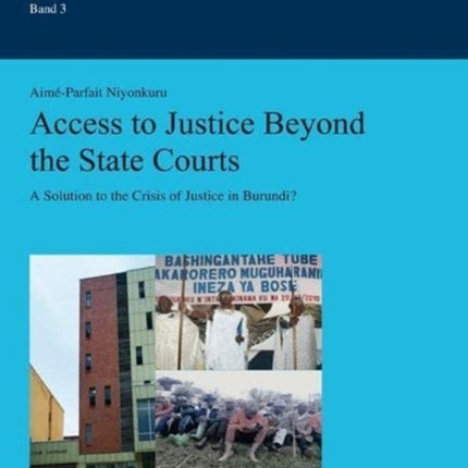 Access to Justice Beyond the State Courts: A Solution to the Crisis of Justice in Burundi?