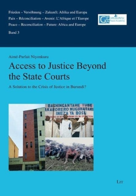 Access to Justice Beyond the State Courts: A Solution to the Crisis of Justice in Burundi?