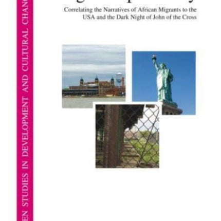 Migrant Spirituality: Correlating the Narratives of African Migrants to the USA and the Dark Night of John of the Cross