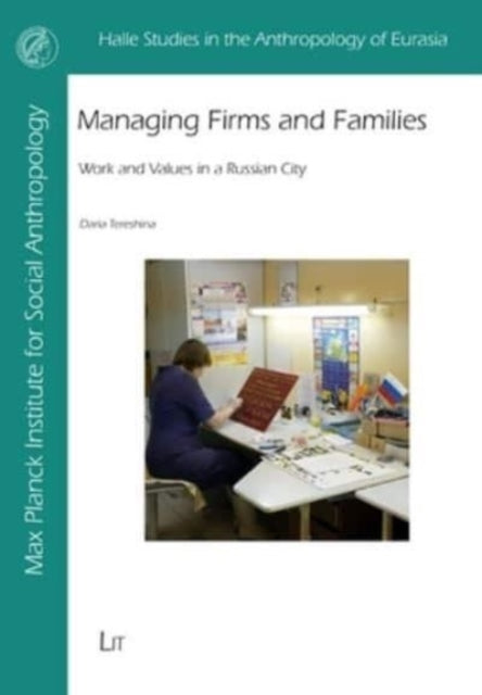 Managing Firms and Families: Work and Values in a Russian City