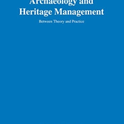 Archaeology and Heritage Management: Between Theory and Practice