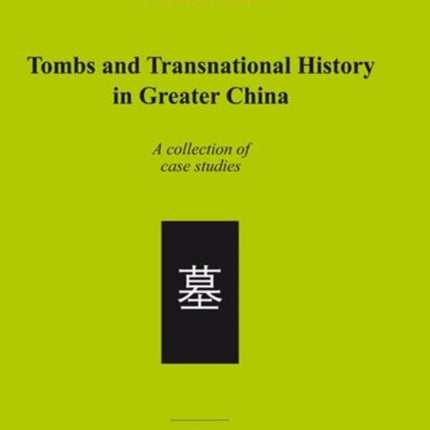 Tombs and Transnational History in Greater China: A Collection of Case Studies