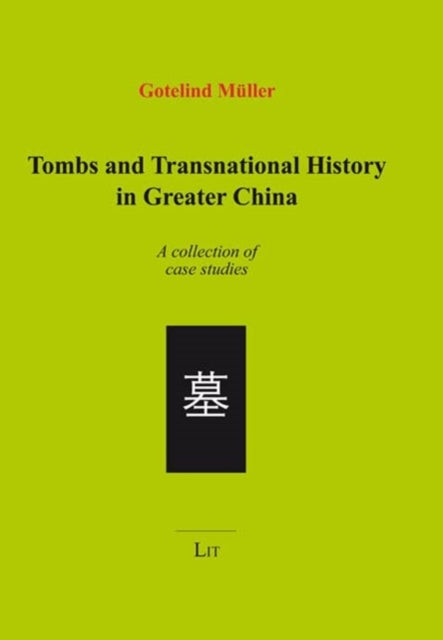 Tombs and Transnational History in Greater China: A Collection of Case Studies