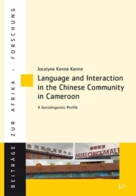 Language and Interaction in the Chinese Community in Cameroon: A Sociolinguistic Profile