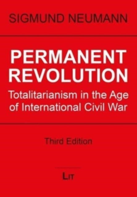 Permanent Revolution: Totalitarianism in the Age of International Civil War