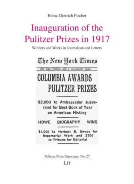 Inauguration of the Pulitzer Prizes in 1917: Winners and Works in Journalism and Letters