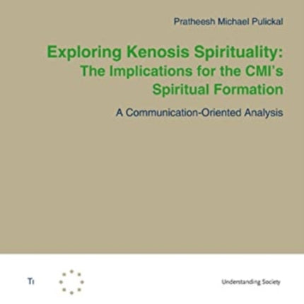 Exploring Kenosis Spirituality: The Implications for the CMI's Spiritual Formation: A Communication-Oriented Analysis