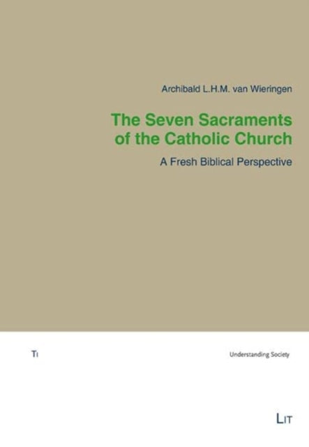 Seven Sacraments of the Catholic Church The: A Fresh Biblical Perspective