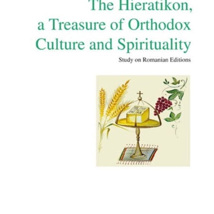 The Hieratikon, a Treasure of Orthodox Culture and Spirituality: Study on Romanian Editions