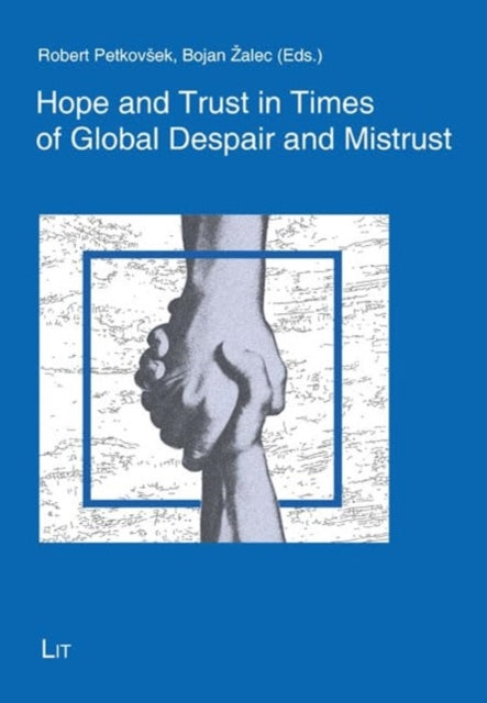 Hope and Trust in Times of Global Despair and Mistrust