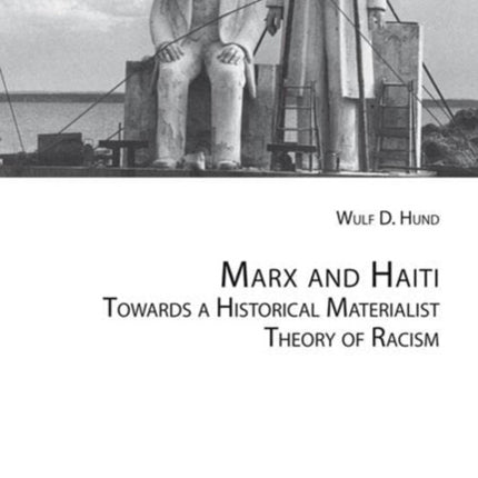 Marx and Haiti: Towards a Historical Materialist Theory of Racism