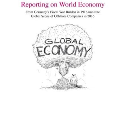 100 Years of Pulitzer Prize Reporting on World Economy: From Germany's Fiscal War Burden in 1916 Until the Global Scene of Offshore Companies in 2016