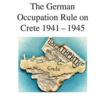 The German Occupation Rule on Crete 19411945