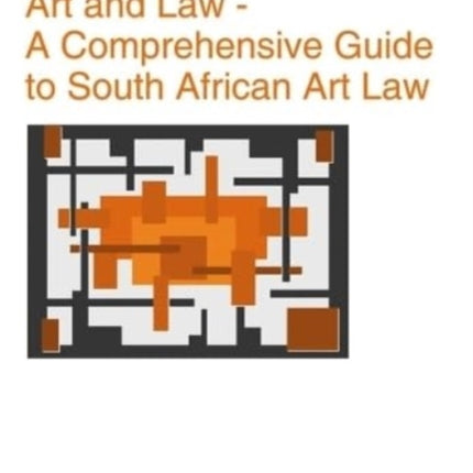 Art and Law  A Comprehensive Guide to South African Art Law