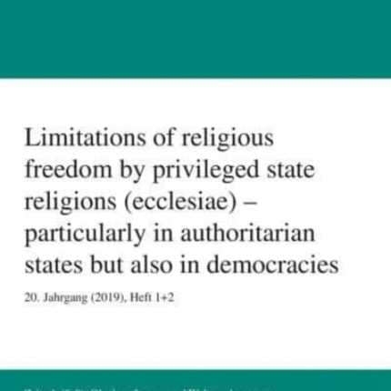 Limitations of Religious Freedom by Privileged State Religions (Ecclesiae) - Particularly in Authoritarian States But Also in Democracies: 20. Jahrgang (2019), Heft 1+2