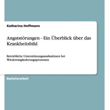 Angststrungen  Ein berblick ber das Krankheitsbild Betriebliche Untersttzungsmanahmen bei Wiedereingliederungsprozessen