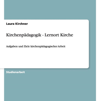 Kirchenpdagogik  Lernort Kirche Aufgaben und