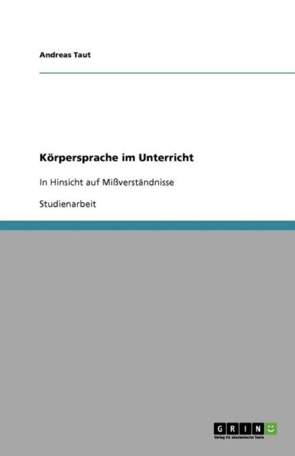 Krpersprache im Unterricht In Hinsicht auf Miverstndnisse