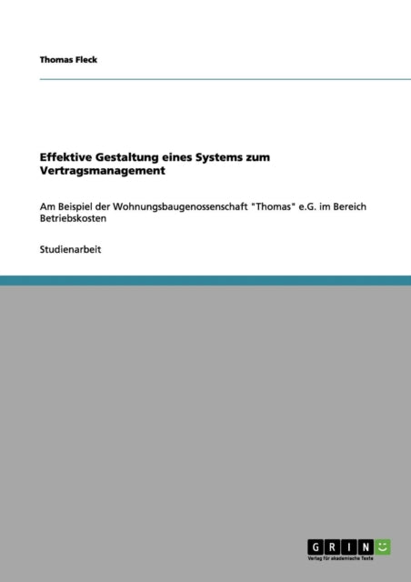 Effektive Gestaltung eines Systems zum Vertragsmanagement Am Beispiel der Wohnungsbaugenossenschaft Thomas eG im Bereich Betriebskosten