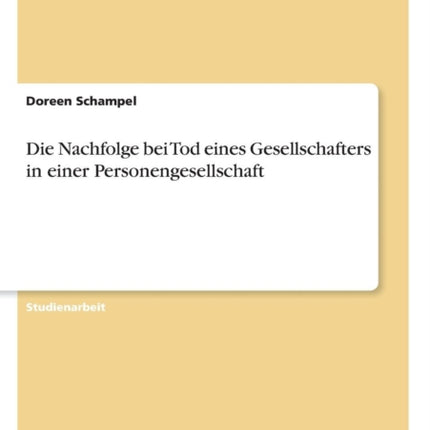 Die Nachfolge bei Tod eines Gesellschafters in einer Personengesellschaft