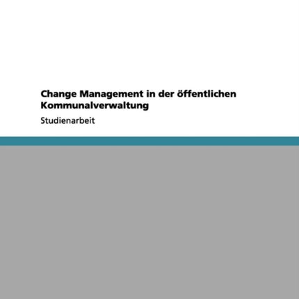 Change Management in der ffentlichen Kommunalverwaltung