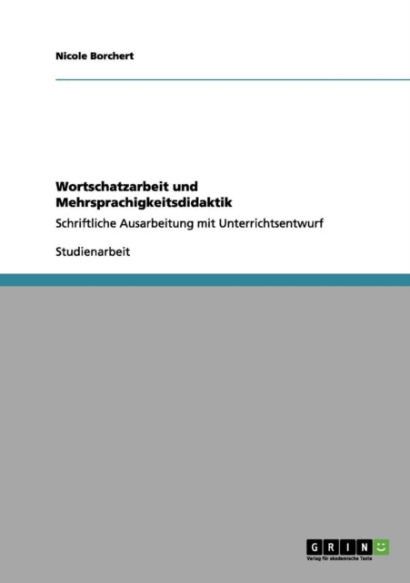 Wortschatzarbeit und Mehrsprachigkeitsdidaktik Schriftliche Ausarbeitung mit Unterrichtsentwurf