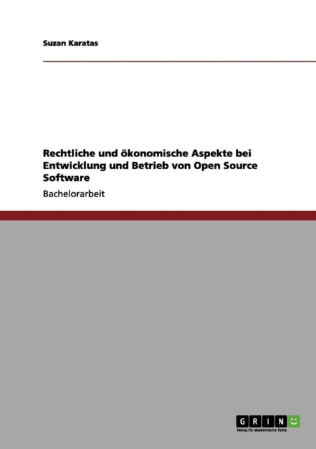 Rechtliche und konomische Aspekte bei Entwicklung und Betrieb von Open Source Software