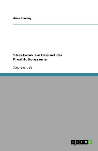 Streetwork am Beispiel der Prostitutionsszene