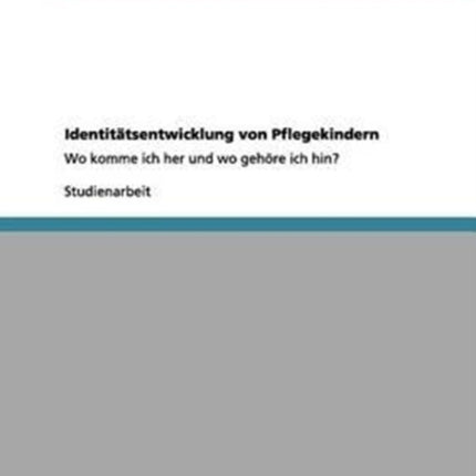 Identittsentwicklung von Pflegekindern Wo komme