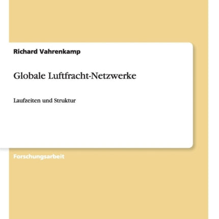 Globale LuftfrachtNetzwerke Laufzeiten und Struktur