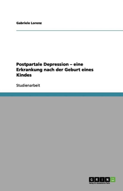 Postpartale Depression  eine Erkrankung nach der Geburt eines Kindes