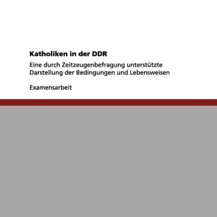 Katholiken in der DDR: Eine durch