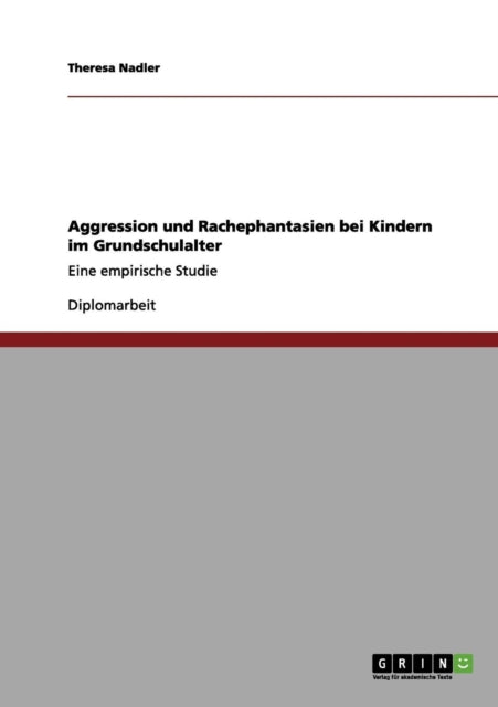 Aggression und Rachephantasien bei Kindern im Grundschulalter Eine empirische Studie