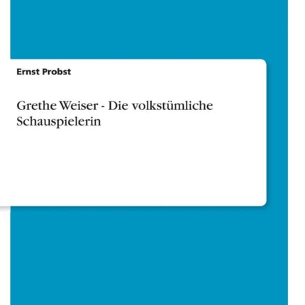 Grethe Weiser  Die volkstmliche Schauspielerin