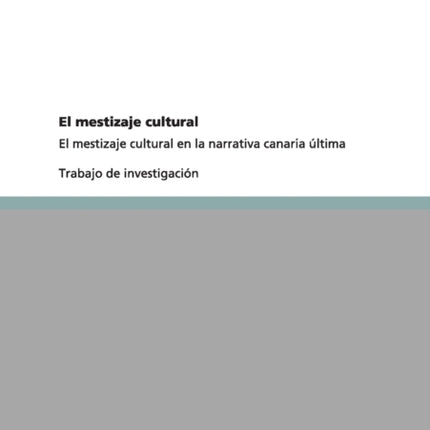 El mestizaje cultural El mestizaje cultural en la narrativa canaria ltima