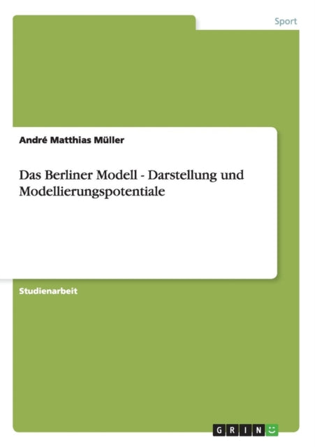 Das Berliner Modell  Darstellung und Modellierungspotentiale