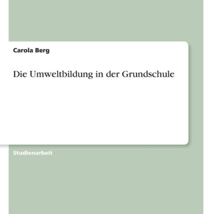 Die Umweltbildung in der Grundschule