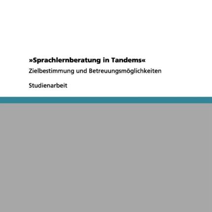 Sprachlernberatung in Tandems Zielbestimmung und Betreuungsmglichkeiten