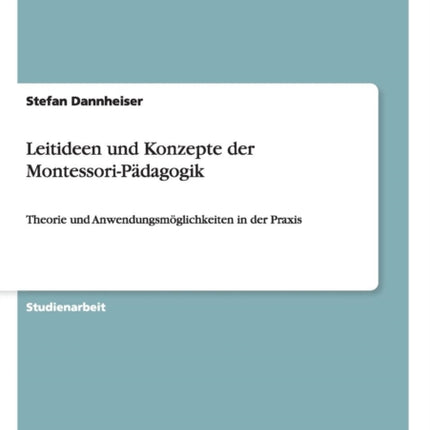 Leitideen und Konzepte der MontessoriPdagogik