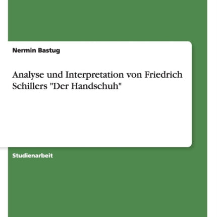 Analyse und Interpretation von Friedrich Schillers Der Handschuh